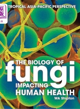 海外直订The Biology of Fungi Impacting Human Health: A Tropical Asia-Pacific Perspective 影响人类健康的真菌生物学: