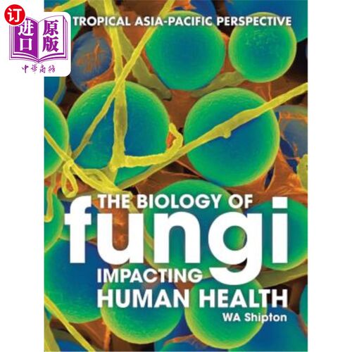 海外直订The Biology of Fungi Impacting Human Health: A Tropical Asia-Pacific Perspective 影响人类健康的真菌生物学: