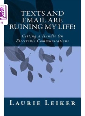 海外直订Texts and Emails Are Ruining My Life!: Getting A Handle On Electronic Communicat 短信和电子邮件毁了我的生活