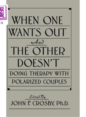 海外直订医药图书When One Wants Out & the Other Doesn't: Doing Therapy with Polarized Couples 当一方想退出而另一方不