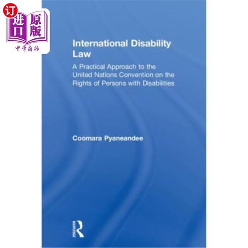 海外直订International Disability Law: A Practical Approach to the United Nations Convent 《国际残疾法:对《联合国残