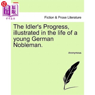 海外直订The Idler's Progress, Illustrated in the Life of a Young German Nobleman. 《游手好闲者的历程》，一个年轻的