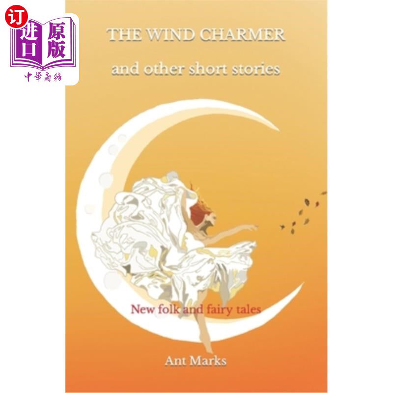 海外直订The wind charmer and other short stories: New folk and fairy tales 风仙子和其他短篇故事:新的民间故事和童话
