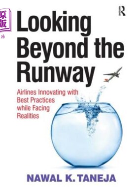 海外直订Looking Beyond the Runway: Airlines Innovating with Best Practices While Facing  超越跑道:航空公司在面对现
