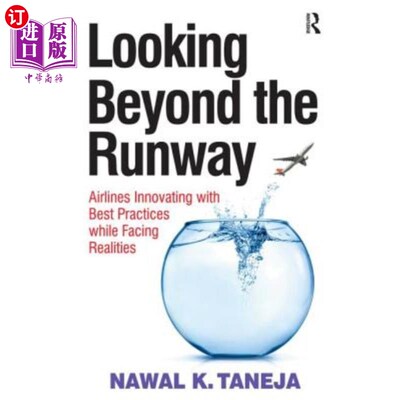 海外直订Looking Beyond the Runway: Airlines Innovating with Best Practices While Facing  超越跑道:航空公司在面对现