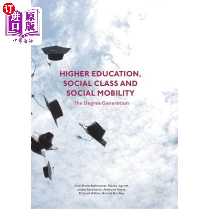 海外直订Higher Education, Social Class and Social Mobility: The Degree Generation 高等教育、社会阶层与社会流动：学