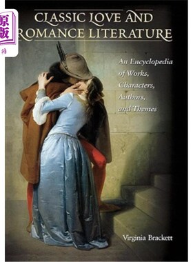海外直订Classic Love and Romance Literature: An Encyclopedia of Works, Characters, Autho 经典爱情与浪漫文学:作品、