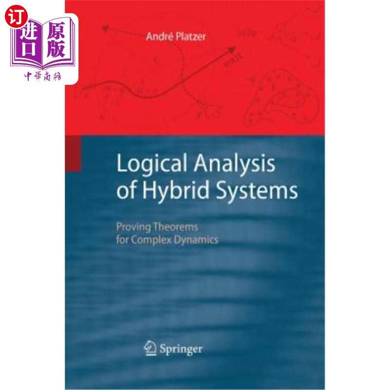 海外直订Logical Analysis of Hybrid Systems: Proving Theorems for Complex Dynamics 混合系统的逻辑分析：复杂动力学的