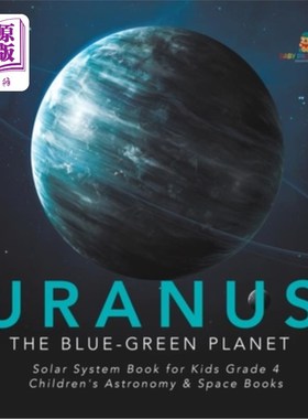 海外直订Uranus: The Blue-Green Planet Solar System Book for Kids Grade 4 Children's Astr 天王星：蓝绿色行星太阳系儿