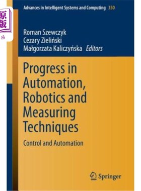 海外直订Progress in Automation, Robotics and Measuring Techniques: Control and Automatio 自动化、机器人和测量技术的