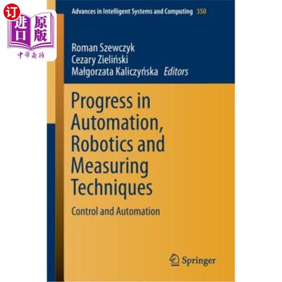 海外直订Progress in Automation, Robotics and Measuring Techniques: Control and Automatio 自动化、机器人和测量技术的