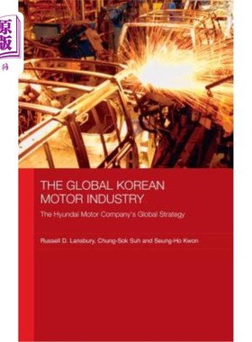 海外直订The Global Korean Motor Industry: The Hyundai Motor Company's Global Strategy 韩国汽车工业：现代汽车公司的