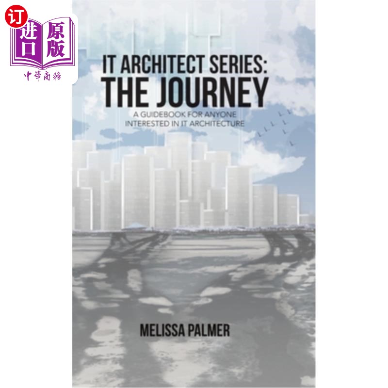 海外直订IT Architect Series: The Journey: A Guidebook for Anyone Interested in IT Archit IT架构师系列：旅程：对IT架