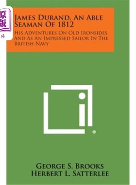 海外直订James Durand, an Able Seaman of 1812: His Adventures on Old Ironsides and as an  詹姆斯杜兰德，1812年的一位