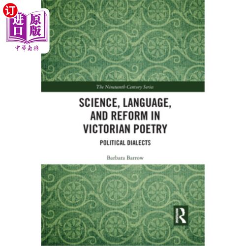 海外直订Science, Language, and Reform in Victorian Poetry: Political Dialects 科学，语言，维多利亚诗歌的改革:政治方