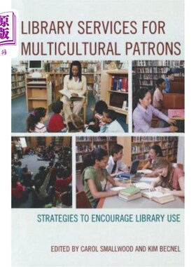 海外直订Library Services for Multicultural Patrons: Strategies to Encourage Library Use 多元文化读者的图书馆服务:鼓