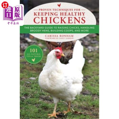海外直订Proven Techniques for Keeping Healthy Chickens: The Backyard Guide to Raising Ch 养鸡技术：后院养鸡指南，处