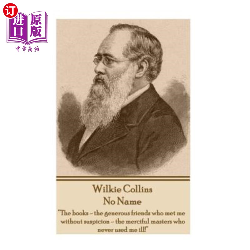 海外直订Wilkie Collins - No Name: "The books - the generous friends who met me without s 威尔基·柯林斯(Wi