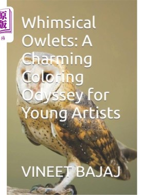 海外直订Whimsical Owlets: A Charming Coloring Odyssey for Young Artists 异想天开的猫头鹰：年轻艺术家的迷人色彩奥德