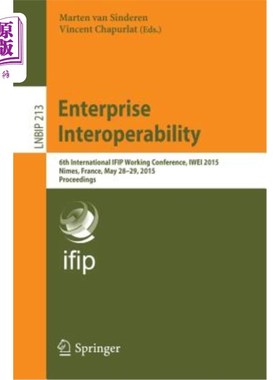 海外直订Enterprise Interoperability: 6th International Ifip Working Conference, Iwei 201 企业互操作:第六届国际Ifip