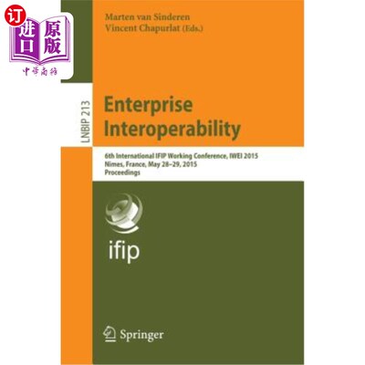 海外直订Enterprise Interoperability: 6th International Ifip Working Conference, Iwei 201 企业互操作:第六届国际Ifip