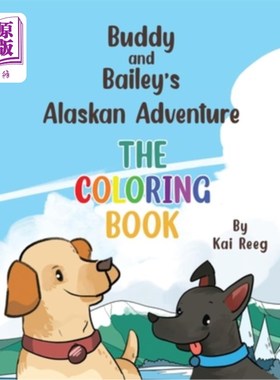 海外直订Buddy and Bailey's Alaskan Adventure: The Coloring Book 巴迪和贝利的阿拉斯加冒险:填色书