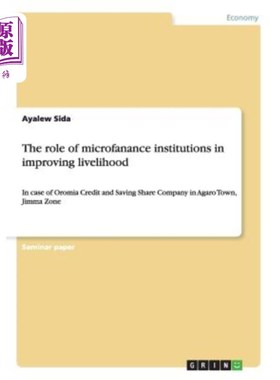 海外直订The role of microfanance institutions in improving livelihood: In case of Oromia 小额信贷机构在改善民生中的