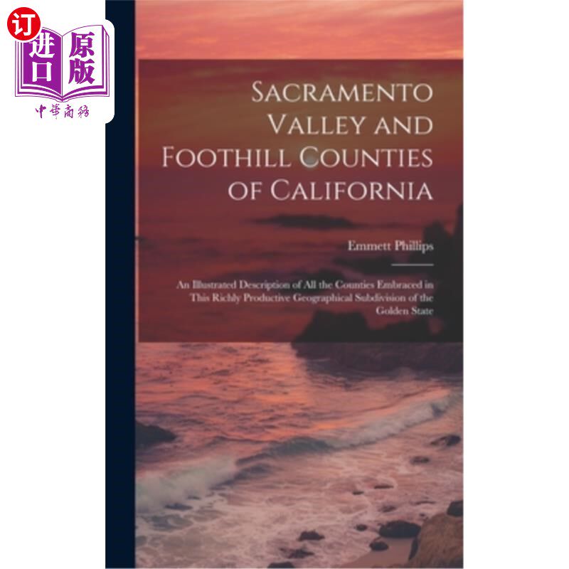 海外直订Sacramento Valley and Foothill Counties of California: An Illustrated Descriptio 加州的萨克拉门托山谷和山麓