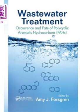 海外直订Wastewater Treatment: Occurrence and Fate of Polycyclic Aromatic Hydrocarbons (P 污水处理:多环芳烃(
