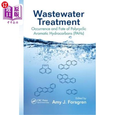 海外直订Wastewater Treatment: Occurrence and Fate of Polycyclic Aromatic Hydrocarbons (P 污水处理:多环芳烃(