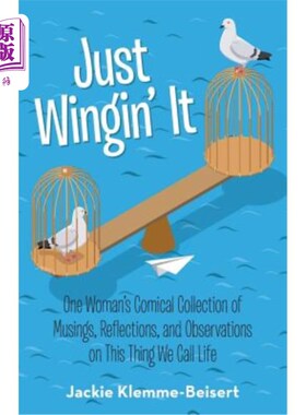 海外直订Just Wingin' It: One Woman's Comical Collection of Musings, Reflections, and Obs 随缘吧:一个女人对我们称之