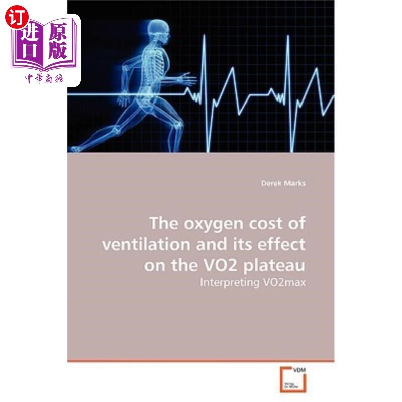 海外直订The Oxygen Cost of Ventilation and Its Effect on the Vo2 Plateau 通气耗氧量及其对Vo2高原的影响