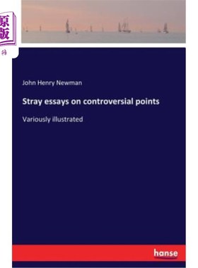 海外直订Stray essays on controversial points: Variously illustrated 关于争议点的杂文：各种插图