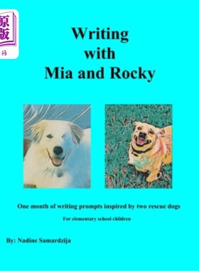 海外直订Writing with Mia and Rocky: One month of writing prompts inspired by two rescue  写作与米娅和洛基：一个月的