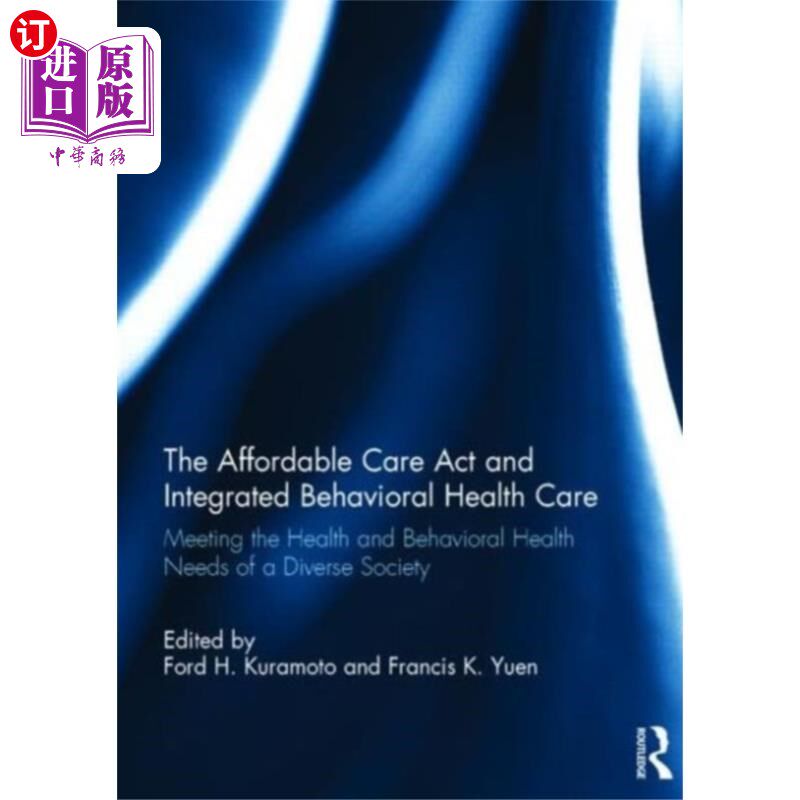 海外直订Affordable Care Act and Integrated Behavioural H... 《负担得起的医疗法案》和综合行为保健