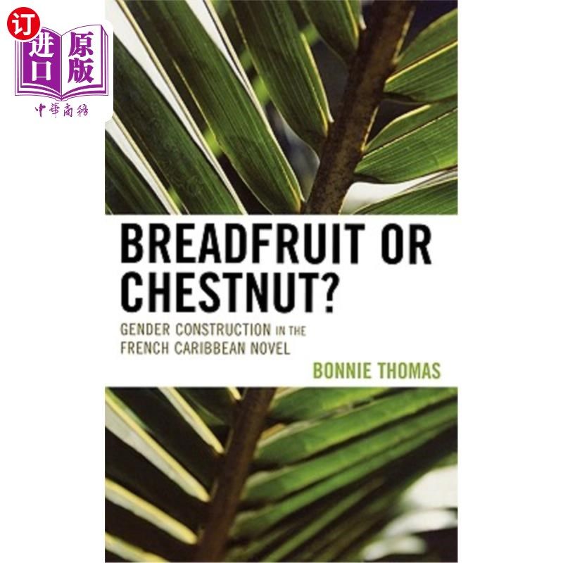 海外直订Breadfruit or Chestnut?: Gender Construction in the French Caribbean Novel 面包果还是栗子?——法国加勒比小