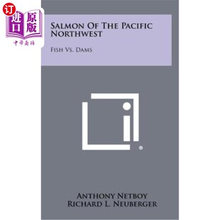 海外直订Salmon of the Pacific Northwest: Fish vs. Dams 太平洋西北部的鲑鱼:鱼与水坝