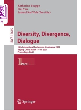 海外直订Diversity, Divergence, Dialogue: 16th International Conference, Iconference 2021 多样性、分歧、对话:第16届2