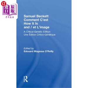 海外直订Samuel Beckett Comment c'Est How It Is and / Et l'Image: A Critical-Genetic Edit 塞缪尔·贝克特评论《它是怎