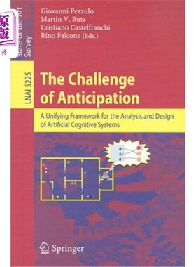 海外直订The Challenge of Anticipation: A Unifying Framework for the Analysis and Design  《预测的挑战:人工认知系统