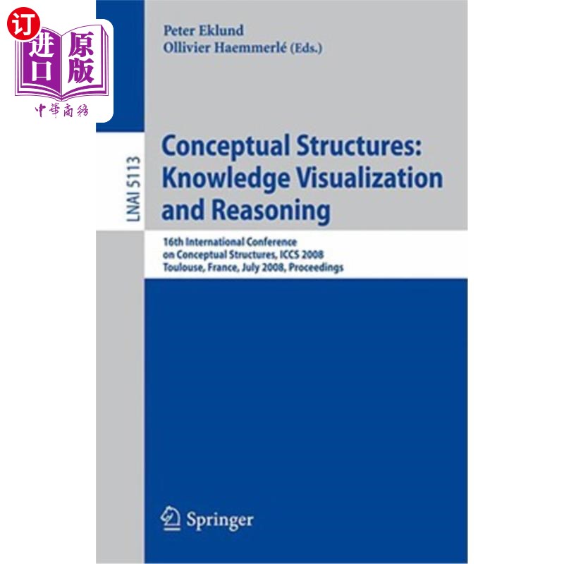 海外直订Conceptual Structures: Knowledge Visualization and Reasoning: 16th International 概念结构：知识可视化和推理
