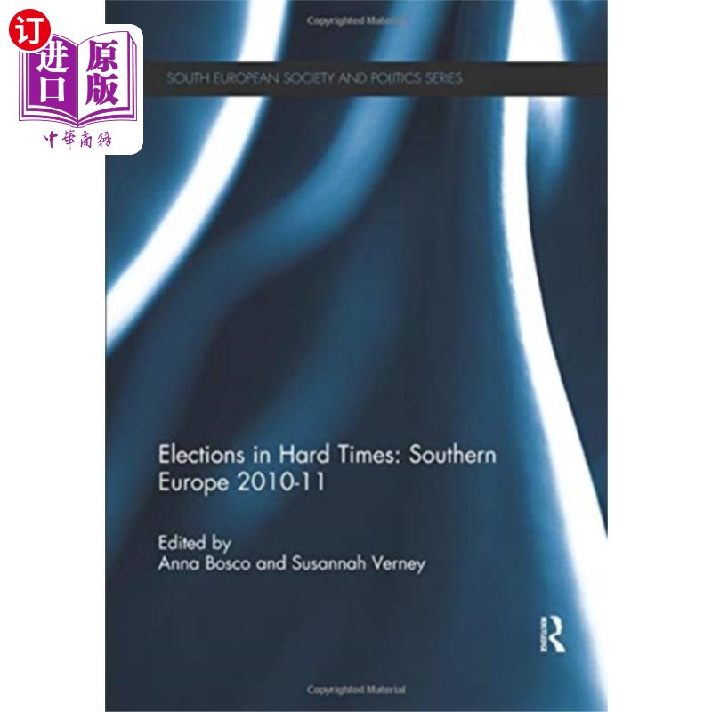 海外直订Elections in Hard Times: Southern Europe 2010-11 艰难时期的选举:2010-11年南欧