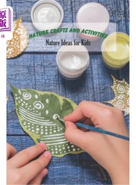 海外直订Nature Crafts and Activities: Nature Ideas for Kids: Craft Book for Kids 自然工艺和活动：儿童的自然创意：儿