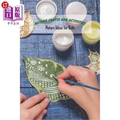 海外直订Nature Crafts and Activities: Nature Ideas for Kids: Craft Book for Kids 自然工艺和活动：儿童的自然创意：儿