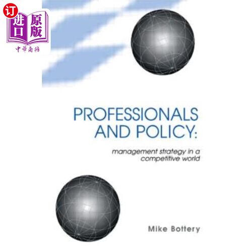 海外直订Professionals and Policy: Management Strategy in a Competitive World 专业人士与政策：竞争世界中的管理战略