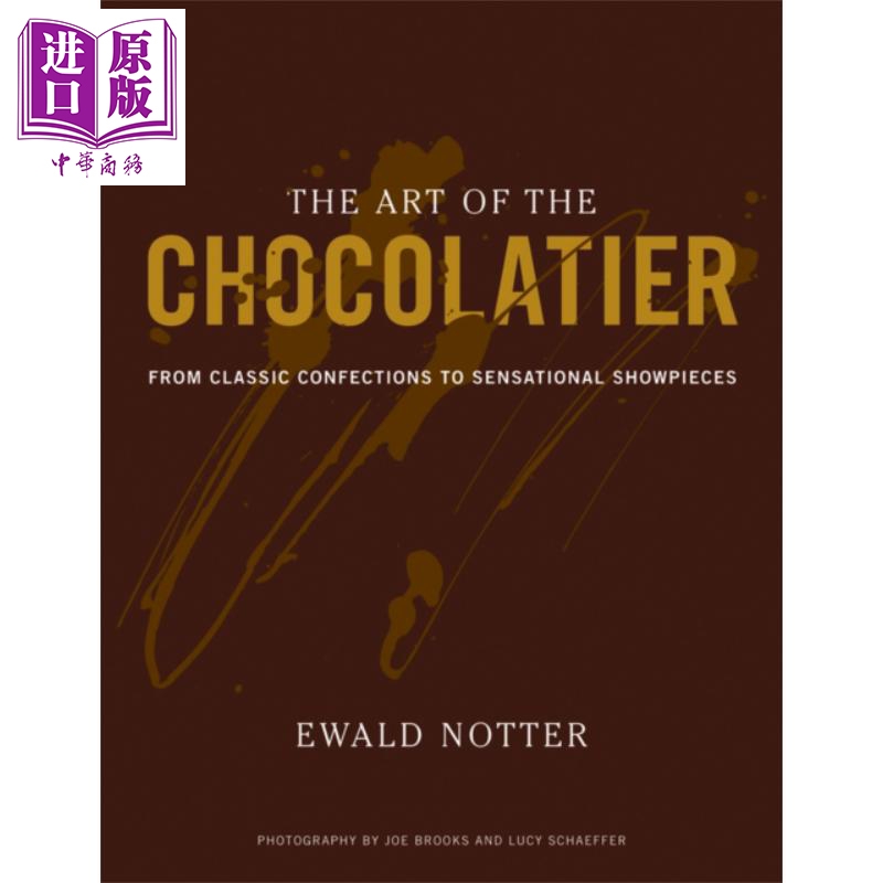 现货 The Art Of The Chocolatier英文原版巧克力大亨的艺术从糖果到精美艺术品 Ewald Notter【中商原版】