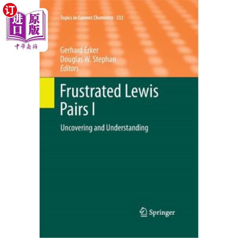 海外直订Frustrated Lewis Pairs I: Uncovering and Understanding 沮丧的刘易斯对I:揭示和理解