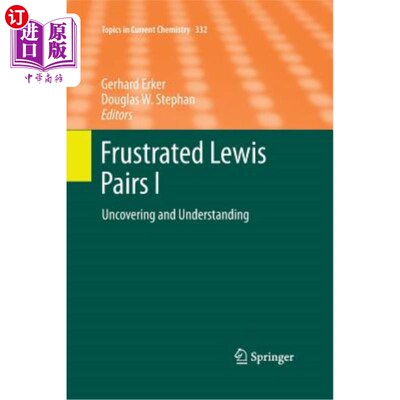 海外直订Frustrated Lewis Pairs I: Uncovering and Understanding 沮丧的刘易斯对I:揭示和理解