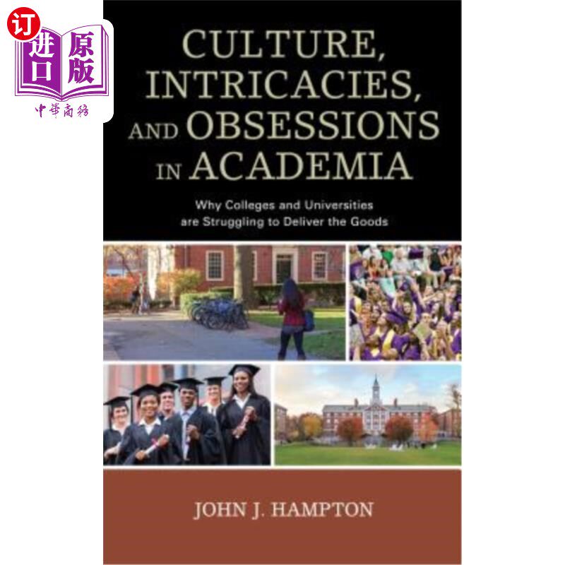海外直订Culture, Intricacies, and Obsessions in Academia: Why Colleges and Universities  《学术中的文化、复杂性和执