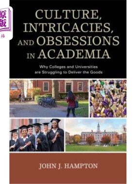海外直订Culture, Intricacies, and Obsessions in Academia: Why Colleges and Universities  《学术中的文化、复杂性和执
